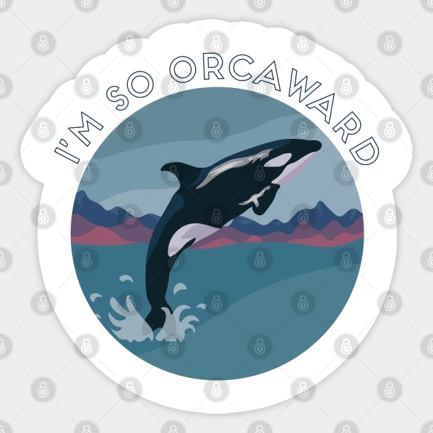 I'm So Orcaward Sticker by Annabalynne